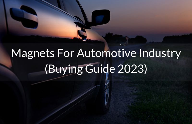 Magnets For Automotive Industry (Buying Guide 2025)