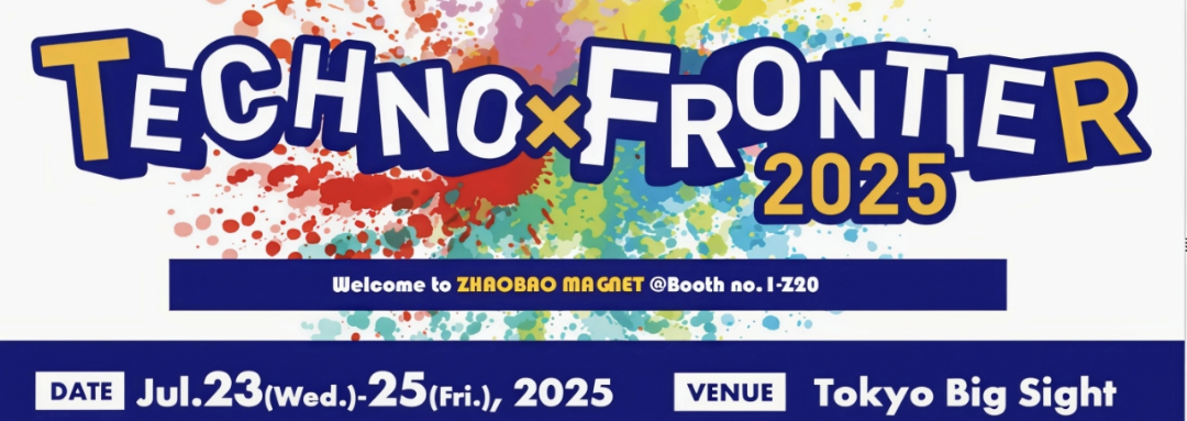 ZHAOBAO MAGNET at TECHNO-FRONTIER Tokyo 2025: Booth 1-Z20